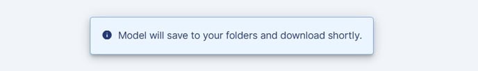 model will save to your folders and download shortly